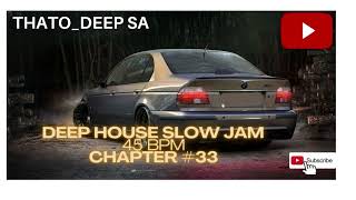 Deep House │ 45bpm│ Slow Jam Mix │Chapter #33│September 2022 | #SlowJam #45bpm|#Deephouse |#MidTempo