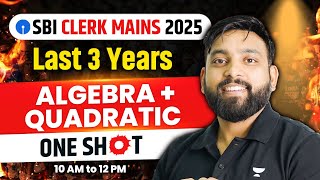 Sbi Clerk Mains 2025  Last 3 Years  Algebra  Quadratic Equations  One Shot 10 Am  Arun Sir