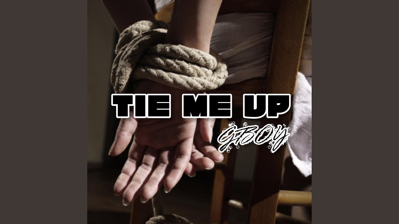 Tie me up YouTube