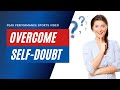 Helping athletes overcome selfdoubt mental coaching tip