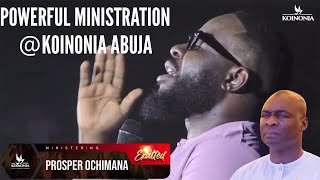 MIN PROSPER OCHIMANA POWERFUL MINISTRATION AT KOINONIA ABUJA | EXALTED 2023