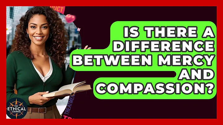 Is There A Difference Between Mercy And Compassion? - The Ethical Compass