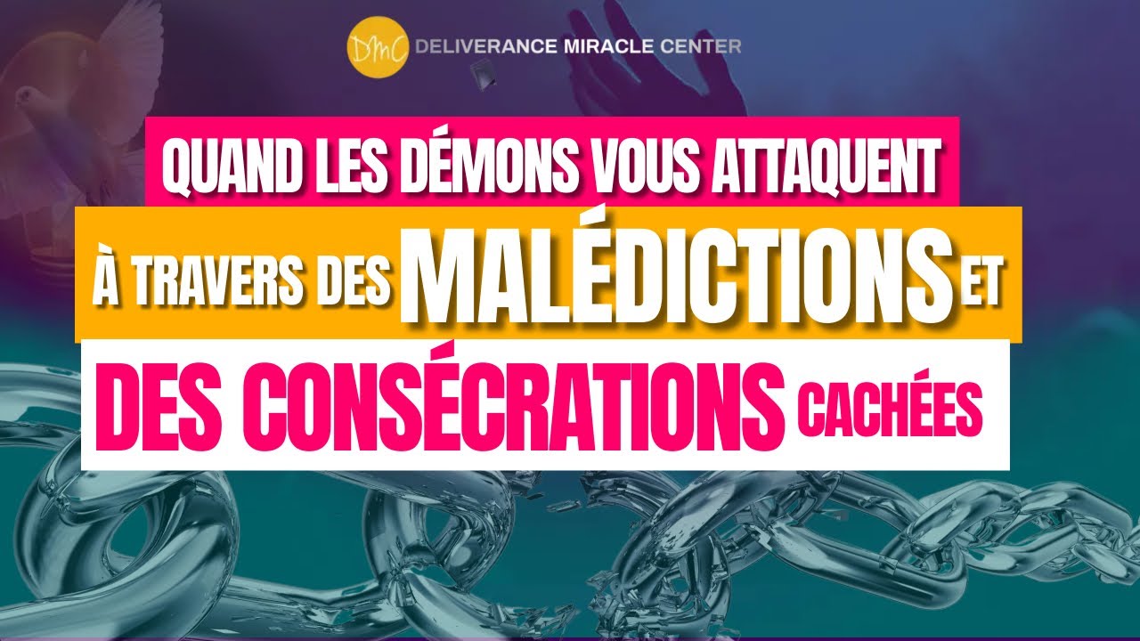 Quand les Démons Vous Attaquent à Travers des Consécrations et des Malédictions Cachées
