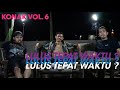 KONAK VOL. 6 - Lulus Tepat Waktu?