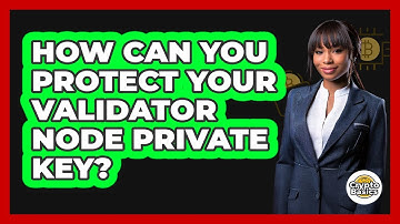 How Can You Protect Your Validator Node Private Key? - CryptoBasics360.com