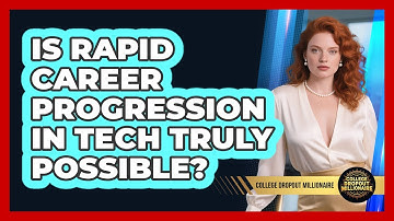 Is Rapid Career Progression In Tech Truly Possible? - College Dropout Millionaire