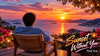 Sunset Without You | NoCtra | Emotional Pop Romantic Music