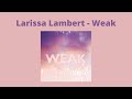 Larissa Lambert - Weak [Lirik Terjemahan]