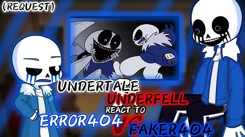UNDERTALE & UNDERFELL REACT TO ERROR404 VS FAKER404 (REQUEST)