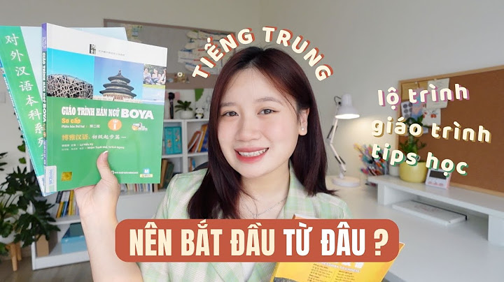 Nên bắt đầu học tiếng trung như thế nào năm 2024