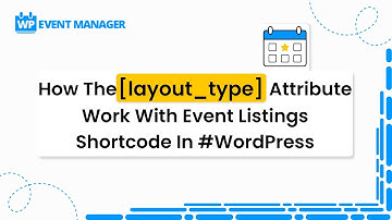 How The [layout_type] Attribute Work With Event Listings Shortcode In #WordPress