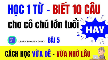 Học 1 Từ - Nói Được 10 Câu Tiếng Anh Tự Nhiên | Cách Học Tiếng Anh Cho NGƯỜI LỚN TUỔI HIỆU QUẢ | 5