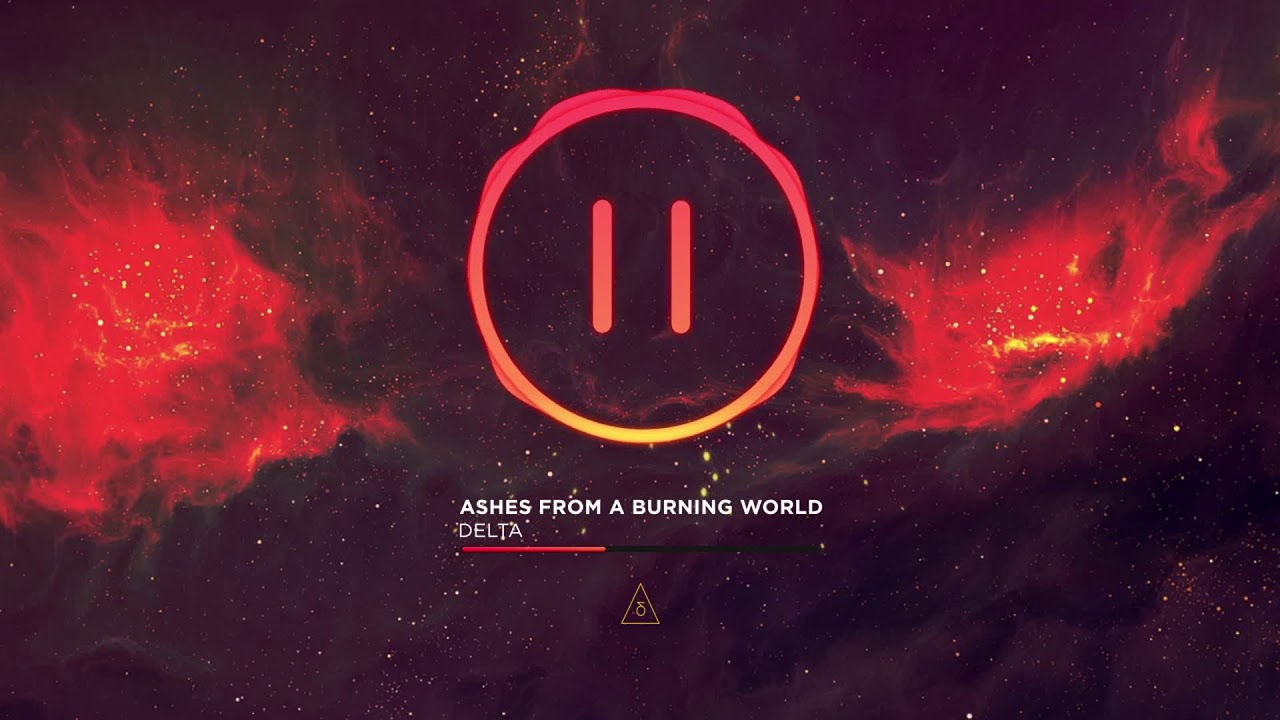 DELTA Ashes From a Burning World YouTube