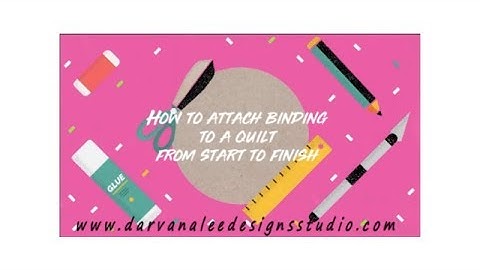 How to attach a Quilt Binding... From Start to Finish...