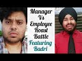 Manager vs employee roast battle  jasmeet singh bhatia ft badri chavan  ultimate roast battle