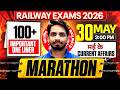 May Current Affairs 2026 | Top 100 Most Important Current Affairs for Railway Exams | Shashank Sir
