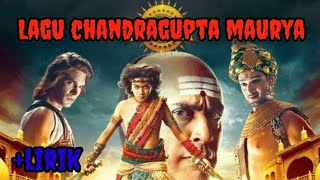 LAGU CHANDRAGUPTA MAURYA  Lirik