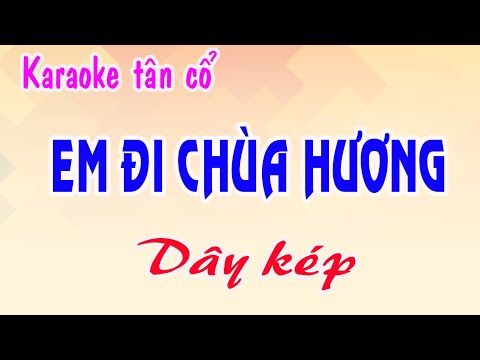 Karaoke Em Đi Chùa Hương Ca Cổ - Karaoke tân cổ EM ĐI CHÙA HƯƠNG - Dây kép [ Phong cách Ns Thanh Tuấn ]