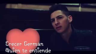 Video thumbnail of "Quien te entiende, crecer germán,letra"