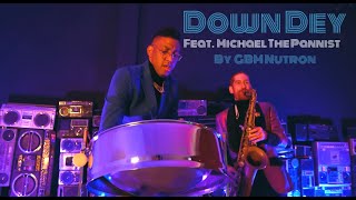 GBM Nutron - Down Dey (feat. Michael The Pannist) Sax + Steel Pan Remix 2021