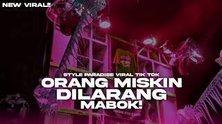 DJ ORANG MISKIN DILARANG MABOK X MELODY VIRAL 2023!! || STYLE PARADISE