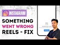 Instagram Reels Something Went Wrong Instagram Reels Something Went Wrong