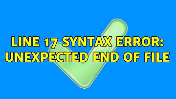 Ubuntu: Line 17 Syntax error: unexpected end of file