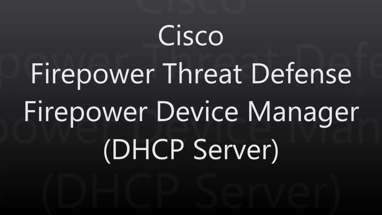 4. Cisco Firepower Threat Defense: Firepower Device Manager (DHCP Server)