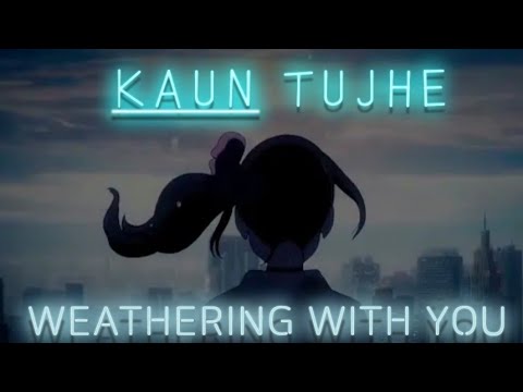 Kaun-Tujhe-|-AMV-|-Weathering-With-You-|-Memories-❤️