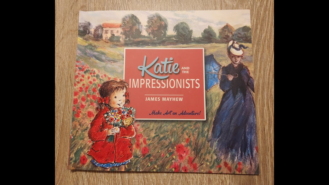 Katie and the Impressionists (read by Ms Olga) YouTube
