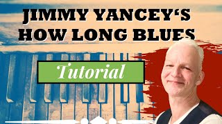 Video thumbnail of "How Long Blues piano tutorial - Jimmy Yancey"