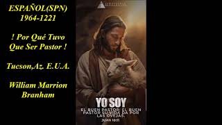 ESPAÑOL(SPN) 1964-1221 ! Por Qué Tuvo Que Ser Pastor ! Tucson, AZ. E.U.A.  William Marrion Branham