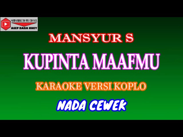 KARAOKE VERSI KOPLO KUPINTA MAAFMU - MANSYUR S (COVER) NADA CEWEK class=