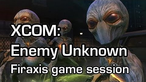 XCOM: Enemy Unknown - Game session with Firaxis (Zoomingames 1080p)