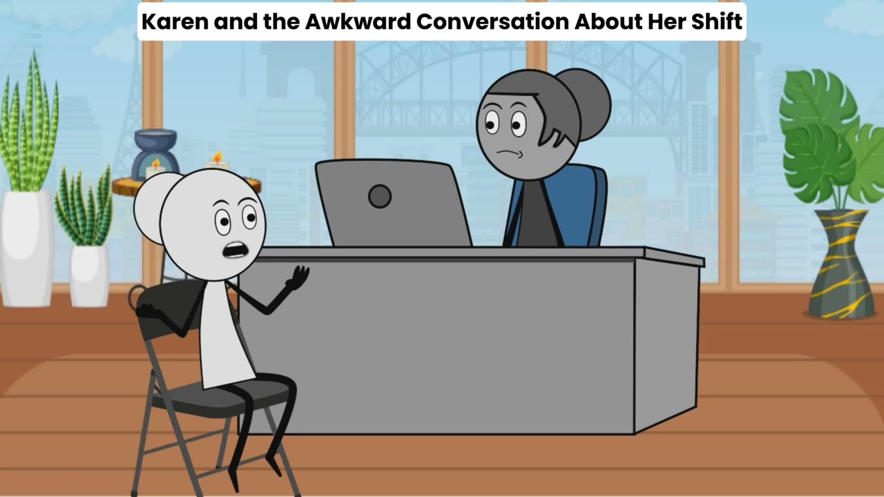 Karen and the Awkward Conversation About Her Shift