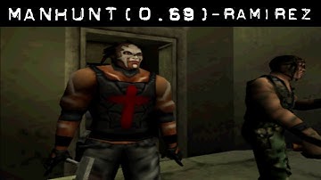 Manhunt (0.69 Build) - Ramirez - Beta Playthrough
