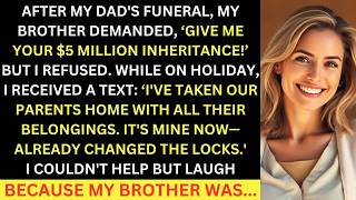After Dad’s Funeral, My Brother Demanded My $5M Inheritance—Then Stole Our Parents’ Home, So I....