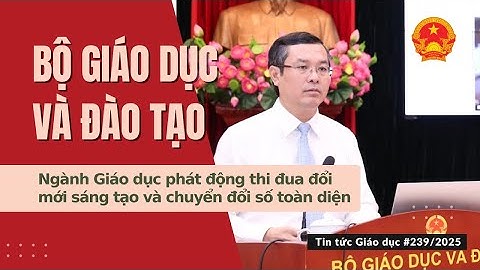 TTGD số 239/2025| Ngành Giáo dục phát động thi đua đổi mới sáng tạo và chuyển đổi số toàn diện