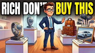 5 THINGS WEALTHY PEOPLE REFUSE TO BUY AND IT'S NOT WHAT YOU THINK