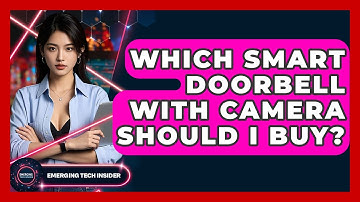 Which Smart Doorbell With Camera Should I Buy? - Emerging Tech Insider
