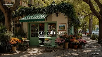 Smooth Jazz Autumn Morning Ambience | Nature Cafe Music To Relax, Focus And Start A Peaceful Day