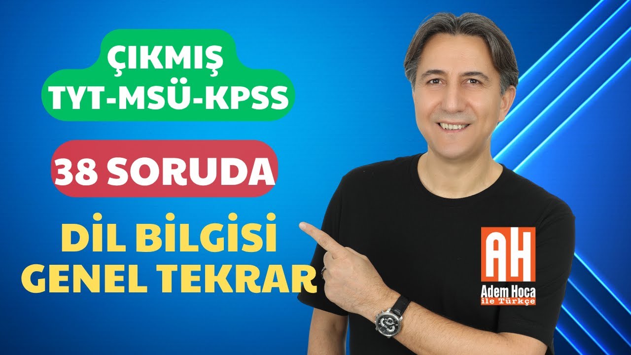 38 ÇIKMIŞ SORUDA TYT MSÜ KPSS TÜRKÇE DİL BİLGİSİ GENEL TEKRAR / ADEM HOCA / 2025