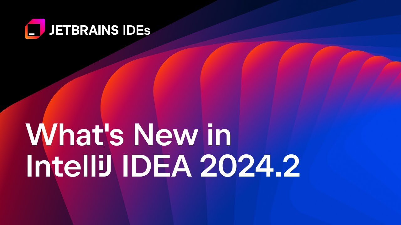 What's New in IntelliJ IDEA 2024.2
