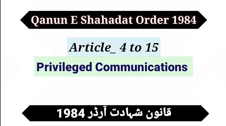 Privileged Communications QSO | Article 4 to 15 QSO | Qanun E Shahadat Order 1984