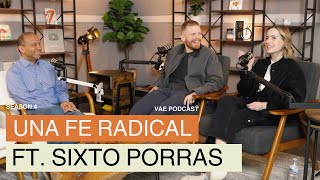 Cómo vivir una fe radical? (feat. Sixto Porras) | VAE Podcast