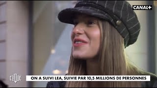 Une journée avec Léa Elui, française la plus suivie sur Instagram - Clique Report - CANAL+