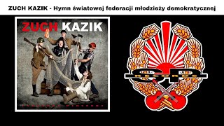 Video thumbnail of "ZUCH KAZIK - Hymn Światowej Federacji Młodzieży Demokratycznej [OFFICIAL AUDIO]"