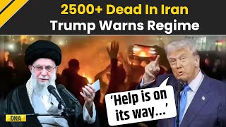 Iran Protest: Donald Trump Warns Iran Regime Amid 2500+ Deaths In Nationwide Protests | Trump News