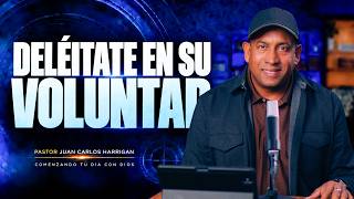 Deléitate en su voluntad - Juan Carlos Harrigan (Comenzando tu día con Dios)