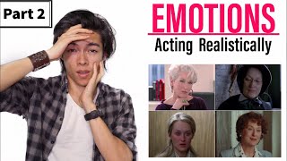 EMOTIONS How To Act Realistically PART 2